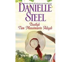 Dostluk Tu¨m Mevsimlerin Adıydı - Danielle Steel - Martı Yayınları