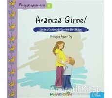 Pedagojik Öyküler: 5 - Annem ve Babamla Aramıza Girme! - Ayşen Oy - Mandolin Yayınları