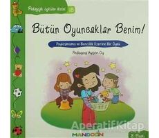 Pedagojik Öyküler: 18 - Bütün Oyuncaklar Benim - Ayşen Oy - Mandolin Yayınları