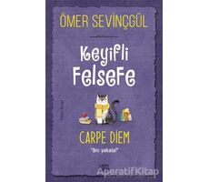 Keyifli Felsefe: Carpe Diem - Ömer Sevinçgül - Carpe Diem Kitapları