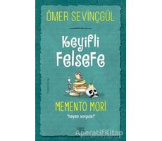 Keyifli Felsefe: Memento Mori - Ömer Sevinçgül - Carpe Diem Kitapları