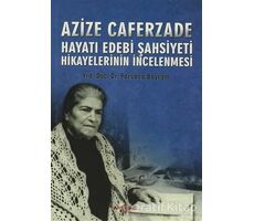Hayatı Edebi Şahsiyeti - Azize Caferzade - Akçağ Yayınları
