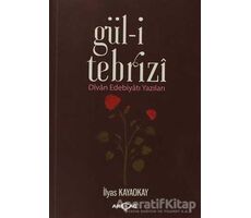 Gül-i Tebrizi - İlyas Kayaokay - Akçağ Yayınları