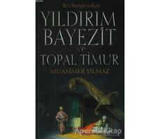 Yıldırım Bayezit ve Topal Timur - Muammer Yılmaz - Akçağ Yayınları