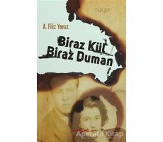 Biraz Kül Biraz Duman - A. Filiz Yavuz - Akçağ Yayınları