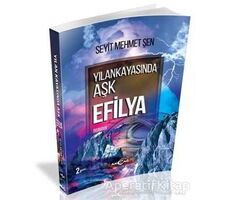 Yılankayasında Aşk Efilya - Seyit Mehmet Şen - Akçağ Yayınları