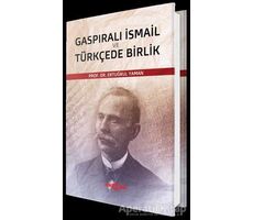 Gaspıralı İsmail ve Türkçede Birlik - Ertuğrul Yaman - Akçağ Yayınları