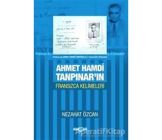 Ahmet Hamdi Tanpınarın Fransızca Kelimeleri - Nezahat Özcan - Akçağ Yayınları