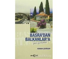 Basradan Balkanlara Gezi Günlükleri - Osman Çeviksoy - Akçağ Yayınları