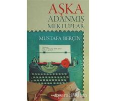 Aşka Adanmış Mektuplar - Mustafa Berçin - Akçağ Yayınları