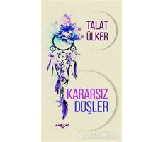 Kararsız Düşler - Talat Ülker - Akçağ Yayınları