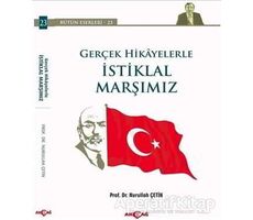 Gerçek Hikayelerle İstiklal Marşımız - Nurullah Çetin - Akçağ Yayınları