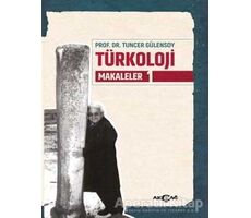 Türkoloji Makaleler 1 - Tuncer Gülensoy - Akçağ Yayınları