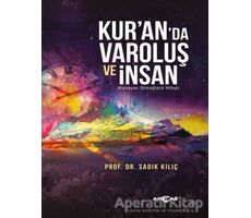 Kur’anda Varoluş ve İnsan - Sadık Kılıç - Akçağ Yayınları