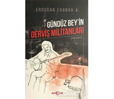 Gündüz Beyin Derviş Militanları - Erdoğan Cabbar A. - Akçağ Yayınları