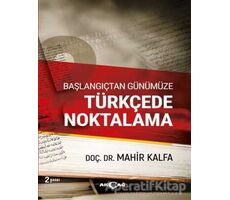 Başlangıçtan Günümüze Türkçede Noktalama - Mahir Kalfa - Akçağ Yayınları