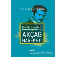 İsmail Ünalmış ve Akçağ Hareketi - Necmettin Tozlu - Akçağ Yayınları