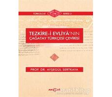 Tezkire-i Evliyanın Çağatay Türkçesi Çevirisi - Ayşegül Sertkaya - Akçağ Yayınları