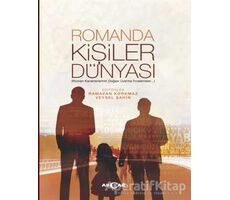 Romanda Kişiler Dünyası - Ramazan Korkmaz - Akçağ Yayınları