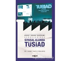 Baskı Grubu Kavramı Çerçevesinde Siyasal Alanda TÜSİAD - Ahmet Nafiz Ünalmış - Akçağ Yayınları