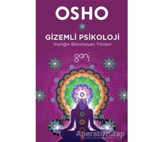 Gizemli Psikoloji - Varlığın Bilinmeyen Yönleri - Osho (Bhagwan Shree Rajneesh) - Ganj Kitap