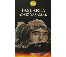 Taşlarla Adsız Yaşamak - Sevilay Uztutan - Akçağ Yayınları