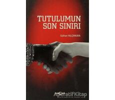 Tutulumun Son Sınırı - Gülhan Yalçınkaya - Akçağ Yayınları