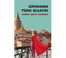 Süpermen Türk Olsaydı - Ahmet Şerif İzgören - ELMA Yayınevi