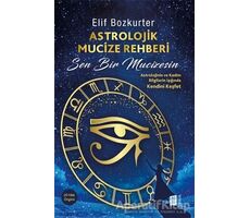 Astrolojik Mucize Rehberi - Elif Bozkurter - Mona Kitap