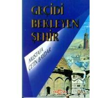 Geçidi Bekleyen Şehir - Mustafa Çetin Baydar - Akçağ Yayınları