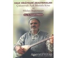 Halk Hikayeleri Araştırmaları: Çukurovalı Aşık Mustafa Köse ve Hikaye Repertuvarı