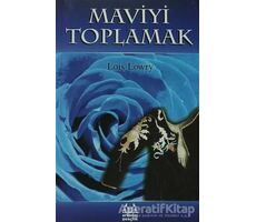 Maviyi Toplamak - Lois Lowry - Arkadaş Yayınları