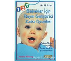 Bebekler İçin Beyin Geliştirici Zeka Oyunları 0 - 12 Aylar - Jackie Silberg - Platform Yayınları
