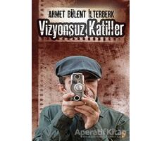 Vizyonsuz Katiller - Ahmet Bülent İlterberk - Cinius Yayınları
