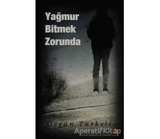 Yağmur Bitmek Zorunda - Özgün Türkeli - Cinius Yayınları