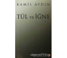 Tül ve İğne - Kamil Aydın - Cinius Yayınları