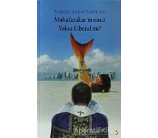 Muhafazakar mısınız Yoksa Liberal mi? - Ayşegül Akbay Yarpuzlu - Cinius Yayınları