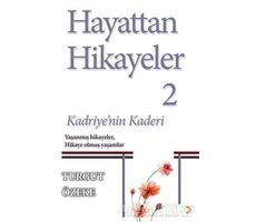 Hayattan Hikayeler 2 - Kadriyenin Kaderi - Turgut Özeke - Cinius Yayınları
