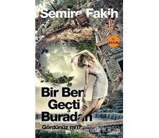 Bir Ben Geçti Buradan Gördünüz mü? - Semire Fakih - Cinius Yayınları