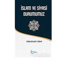 İslam ve Siyasi Durumumuz - Abdülkadir Udeh - Beka Yayınları
