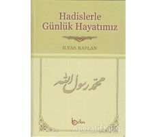 Hadislerle Günlük Hayatımız (Şamua) - İlyas Kaplan - Beka Yayınları