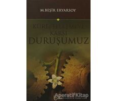 Küreselleşmeye Karşı Duruşumuz - M. Beşir Eryarsoy - Beka Yayınları
