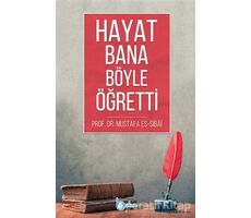 Hayat Bana Böyle Öğretti - Mustafa es-Sibai - Beka Yayınları