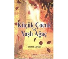 Küçük Çocuk ve Yaşlı Ağaç - Zeynep Kayhan - Akçağ Yayınları