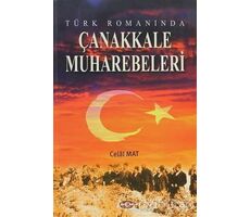 Türk Romanında Çanakkale Muharebeleri - Celal Mat - Akçağ Yayınları