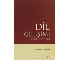 Dil Gelişimi ve Dil Politikası - Şerafettin Karakaya - Akçağ Yayınları