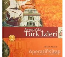 Avrupa’da Türk İzleri (3 Cilt) - Altan Araslı - Akçağ Yayınları