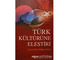 Türk Kültürüne Eleştiri - Umay Türkeş Günay - Akçağ Yayınları