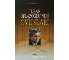 Turan Oflazoğlu Oyunları - Yunus Ayata - Akçağ Yayınları