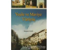 Yeşile ve Maviye Yürüyüş - Mustafa Everdi - Akçağ Yayınları